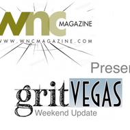 GritVegas Weekend Update brought to you by WNC Magazine
